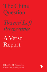 Eli Friedman;Kevin Lin;Ashley Smith; — The China Question