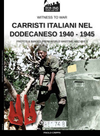 Crippa, Paolo — Carristi italiani nel Dodecaneso 1940-1945 (Italian Edition)