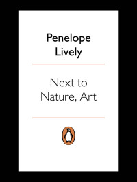 Lively, Penelope — Next to Nature, Art