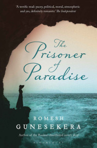Romesh Gunesekera — The Prisoner of Paradise