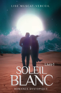 Lise Muscat-Verceil — Soleil blanc Livre 1