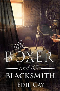 Edie Cay — The Boxer and the Blacksmith (When the Blood Is Up book 2)