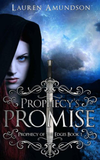Lauren Amundson [Amundson, Lauren] — Prophecy's Promise (Prophecy of the Edges Book 1)
