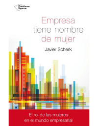 Javier Scherk [Scherk, Javier] — Empresa tiene nombre de mujer (Spanish Edition)