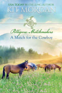 Kit Morgan — A Match For The Cowboy (Pettigrew Matchmakers 02)