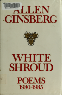 Ginsberg, Allen, 1926-1997 — White shroud : poems, 1980-1985