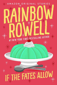 Rainbow Rowell — If the Fates Allow: A Short Story