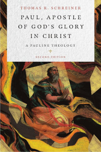 Thomas R. Schreiner — Paul, Apostle of God’s Glory in Christ