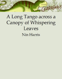 Nin Harris — A Long Tango across a Canopy of Whispering Leaves