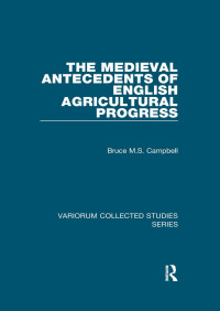 Bruce M.S. Campbell — The Medieval Antecedents of English Agricultural Progress