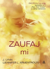 Armentrout J. L. jako Lynn J. — Zaufaj Mi