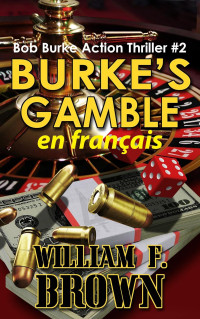 William F. Brown — Bob Burke action thriller T2 : Le pari de Burke