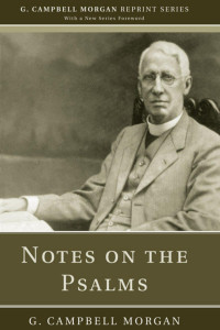 G. Campbell Morgan; — Notes on the Psalms