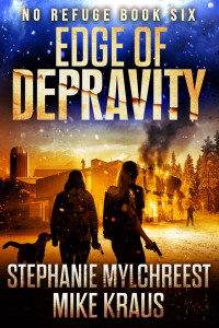 Stephanie Mylchreest & Mike Kraus — Edge of Depravity: No Refuge Book 6: (A Post-Apocalyptic Survival Thriller Series)