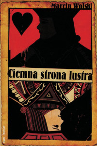 Ciemna strona lustra — Wolski Marcin