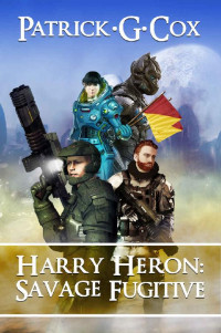 Patrick G. Cox — Harry Heron Savage Fugitive