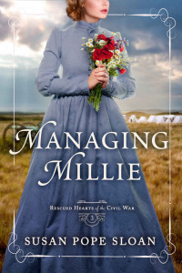 Pope Sloan, Susan — Managing Millie: Rescued Hearts of the Civil War ~ Book 3