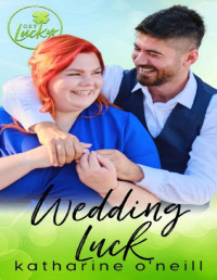 Katharine O'Neill — Wedding Luck: Get Lucky