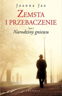 Jax Joanna — Zemsta I Przebaczenie Tom 1 Narodziny Gniewu