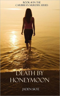 Jaden Skye — Death by Honeymoon