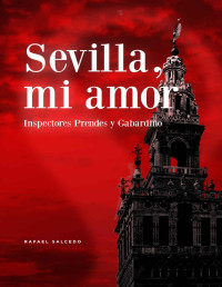 Rafael Salcedo — Sevilla, mi amor: Inspectores Prendes y Gabardino 3