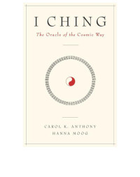 Moog, Hanna & Anthony, Carol K. — I Ching, The Oracle of the Cosmic Way