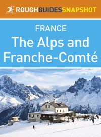 Rough Guides — The Rough Guide Snapshot France - The Alps and Franche-Comté