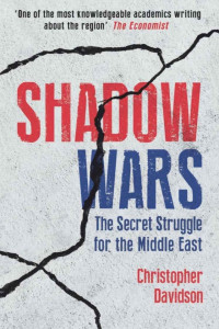 Christopher Davidson — Shadow Wars: The Secret Struggle for the Middle East
