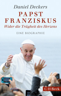 Daniel Deckers; — Papst Franziskus