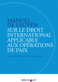 William H. Boothby;Dieter Fleck;Terry Gill;Alfons Vanheusden; & Dieter Fleck & William H. Boothby et Alfons Vanheusden — Manuel de Leuven sur le droit international applicable aux oprations de paix