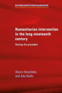 Alexis Heraclides — Humanitarian intervention in the long nineteenth century: Setting the precedent