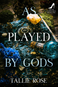 Tallie Rose — As Played by Gods