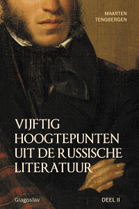 MAARTEN TENGBERGEN — VIJFTIG HOOGTEPUNTEN UIT DE RUSSISCHE LITERATUUR: DEEL II: 20E EEUW