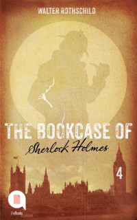Walter Rothschild — The Bookcase of Sherlock Holmes (Episode 4)