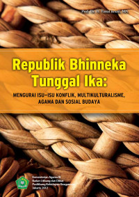 Faisal Ismail — Republik Bhinneka Tunggal Ika: Mengurai Isu-Isu Konflik, Multikulturalisme, Agama dan Sosial Budaya