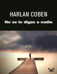 Harlan Coben — NO SE LO DIGAS A NADIE