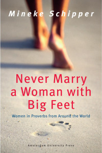 Schipper, Mineke. — Never Marry a Woman With Big Feet