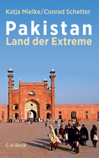 Mielke, Katja & Schetter, Conrad — Pakistan · Land der Extreme