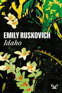 Emily Ruskovich — Idaho