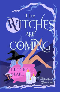 Brooke Blake — The Witches are Coming: A Paranormal Rom-Com (Sisters of Avalon)