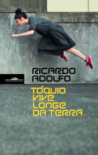 Ricardo Adolfo — Toquio vive longe da terra