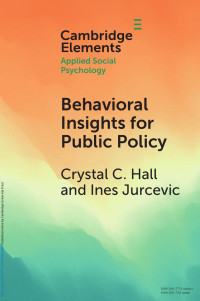 Crystal C. Hall & Ines Jurcevic — Behavioral Insights for Public Policy: Contextualizing Our Science