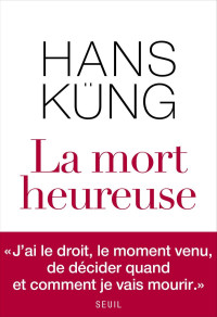 Hans Küng — La mort heureuse