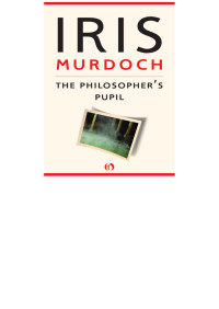 Iris Murdoch — The Philosopher's Pupil