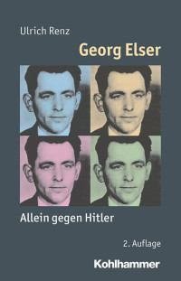 Ulrich Renz — Georg Elser: Allein gegen Hitler Mit einem Vorwort von Peter Härtling