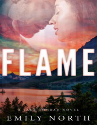 Emily North — Flame: A Friends-to-Lovers Romance (Lake Conrad Book 2)