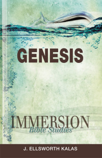 J Ellsworth Kalas;John P Gilbert; — Immersion Bible Studies: Genesis