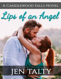 Jen Talty — Lips of an Angel (The River Winery Book 4)