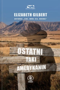 Elizabeth Gilbert — Ostatni taki Amerykanin