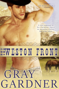 Gray Gardner [Gardner, Gray] — The Weston Front (Go West #1)